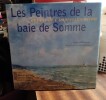 Les peintres de la baie de Somme. BRAEUENER H&eacute;l&egrave;ne & PRADIE-OTTINGER B&eacute;n&eacute;dicte