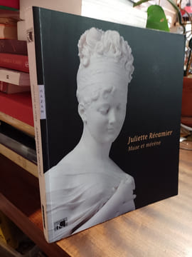 Juliette Récamier - Muse et mécène. [RECAMIER Juliette] PACCOUD Stéphane & al.
