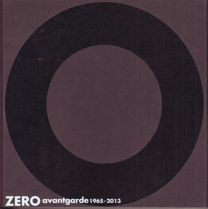 ZERO avantgarde, 1965 - 2013