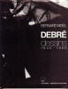 Debré - Dessins, 1945-1960. (DEBRE Olivier) / NOËL Bernard