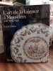 L'art de la faïence à Moustiers, XVIIe - XVIIIe - XVIXe siècles. JULIEN Louis