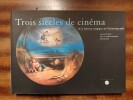 Trois siècles de cinéma, - de la lanterne magique au Cinématographe. Collections de la Cinémathèque française. MANNONI Laurent