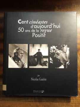 Cent cinéastes d'aujourd'hui. 50 ans de la revue Positif. GUERIN Michel