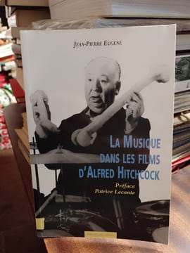 La Musique Dans les films d'Alfred Hitchcock . EUGENE Jean-Pierre