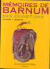 Mémoires de Barnum. Mes exhibitions. BARNUM Phinéas T.