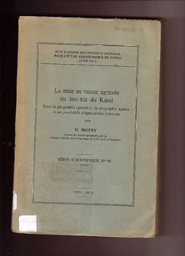 La Mise en valeur agricole du Sud-Est du Kasai. BEGUIN H.