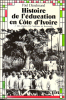 Histoire de l'éducation en Côte d'Ivoire. 1 - Des origines à la Conférence de Brazzaville. DESALMAND Paul