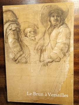 Le Brun à Versailles. (LE BRUN Charles) / BEAUVAIS Lydia et MEJANES Jean-François