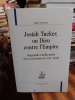 Josiah Tucker, ou Dieu contre l'empire. Biographie intellectuelle d'un économiste au XVIIIe siècle. [TUCKER Josiah] GHORBAL Karim