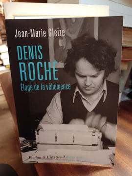 Denis Roche. Eloge de la véhémence. (ROCHE Denis) / GLEIZE Jean-Marie