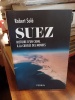 Suez. Histoire d'un canal à la croisée des mondes. SOLE Robert