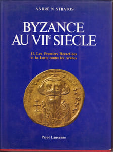 Byzance au VIIe siècle. II - Les Premiers Héraclides et la Lutte contre les arabes