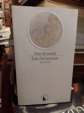 Ecrits d'un monomane. Essais, 1933-1939. KLOSSOWSKI Pierre