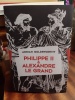 Philippe II & Alexandre le Grand. (Philippe II / Alexandre le Grand) / GOLDSWORTHY Adrian