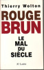 Rouge-Brun - Le mal du siècle. WOLTON Thierry