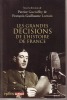 les grandes décisions de l'histoire de France. GUENIFFEY Patrice, LORRAIN François-Guillaume & al.