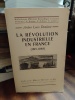 La révolution industrielle en France (1815-1848). DUNHAM Arthur Louis