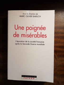 Une poignée de misérables. L'épuration de la société française après la Seconde Guerre mondiale. BARUCH Marc Olivier & al.
