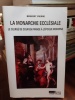 La monarchie ecclésiale. LLe clergé de cour en France à l'époque moderne . PIERRE Benoist