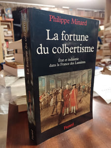 La Fortune du colbertisme. Etat et industrie dans la France des Lumières
