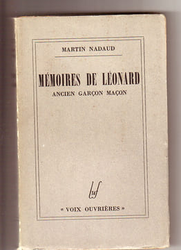 Mémoires de Léonard, ancien garçon maçon. NADAUD Martin