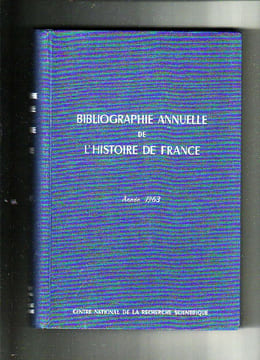 Bibliographie annuelle de l'histoire de France - du cinquième siècle à 1939. Année 1963. ALBERT-SAMUEL Colette, MOREAU Brigitte et POSTEL Sylvie