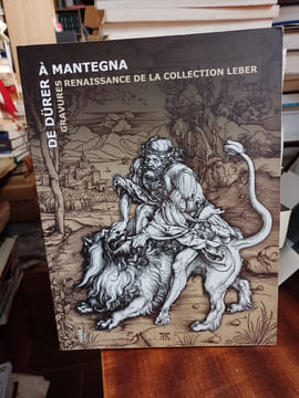 De Dürer à Mantegna. Gravures Renaissance de la collection Leber. DONKER (de) Bénédicte & al.