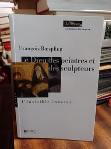 Le Dieu des peintres et des sculpteurs - L'Invisible incarné