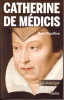 Catherine de Médicis. La diabolique. (MEDICIS (de) Catherine) / PIGAILLEM Henri