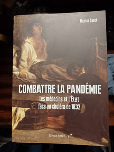 Combattre la pandémie. Les médecins et l'Etat face au choléra de 1832