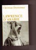 Lawrence d'Arabie. (LAWRENCE Thomas Edward) / DESTREMAU Christian