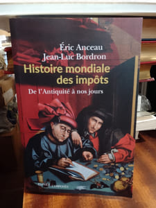 Histoire mondiale des impôts. De l'Antiquité à nos jours