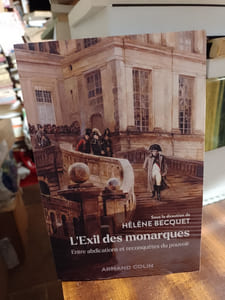 L'Exil des monarques. Entre abdications et reconquêtes du pouvoir