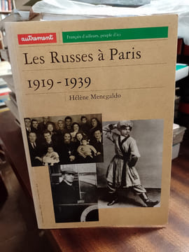 Les Russes à Paris, 1919-1939. MENEGALDO Hélène