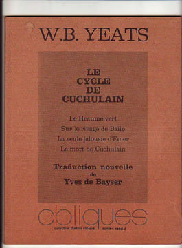 Obliques - numéro spécial : Le cycle de Cuchulain. Le Heaume vert / Sur le rivage de Baile / La seule jalousie d'Emer / La mort de Cuchulain. W. B. ...
