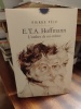 E.T.A. Hoffmann, - L'ombre de soi-même. Une biographie. (HOFFMANN E.T.A.) / PEJU Pierre