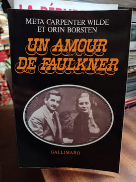 Un amour de Faulkner. [FAULKNER William] CARPENTER WILDE Meta & BORSTEN Orin