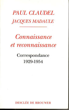 Connaissance et reconnaissance. Correspondance, 1929-1954. CLAUDEL Paul et MADAULE Jacques