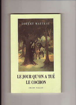 Le jour qu'on a tué le cochon. Robert MARTEAU