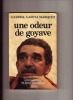 Une odeur de goyave. Entretiens avec Plinio Mendoza.. Gabriel GARCIA MARQUEZ / (Plinio MENDOZA)