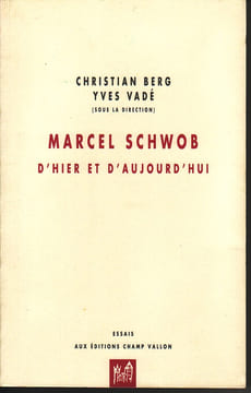 Marcel Schwob d'hier et d'aujourd'hui. (Marcel SCHWOB) / Christian BERG, Yves VADE & al.
