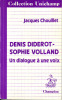 Denis Diderot-Sophie Volland - Un dialogue à une voix. (DIDEROT Denis / VOLLAND Sophie) / CHOUILLET Jacques