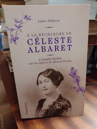 A la recherche de céleste Albaret. L'enquête inédite sur la captive de Marcel Proust