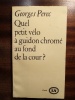 Quel petit vélo à guidon chromé au fond de la cour ?. PEREC Georges