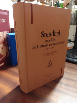 Stendhal sous l'oeil de la presse contemporaine (1817-1843). [STENDHAL] DEL LITTO Victor