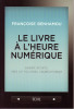 Le livre à l'heure numérique. Papiers, écrans, vers un nouveau vagabondage. BENHAMOU Françoise