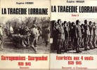 La Tragédie lorraine. Tome I : Sarreguemines - Saargemünd, 1939 - 1945 / Tomes II : Ecartelés aux quatre vents / Tome III : Les Oubliés de la ...