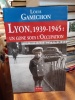 Lyon, 1939-1945 : un gone sous l'Occupation. GAMICHON Louis