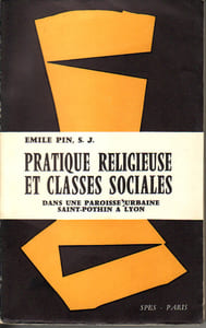 Pratiques religieuses et classes sociales dans une paroisse urbaine - Saint-Pothin, à lyon