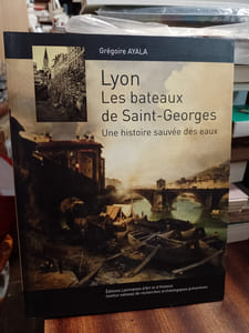 Lyon, les bateaux de Saint-Georges : une histoire sauvée des eaux